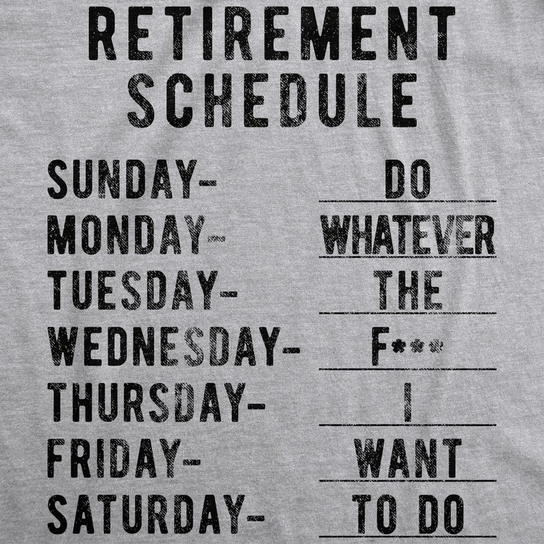 I'm Retired Shirt Retirement Schedule Whatever The F I | Etsy