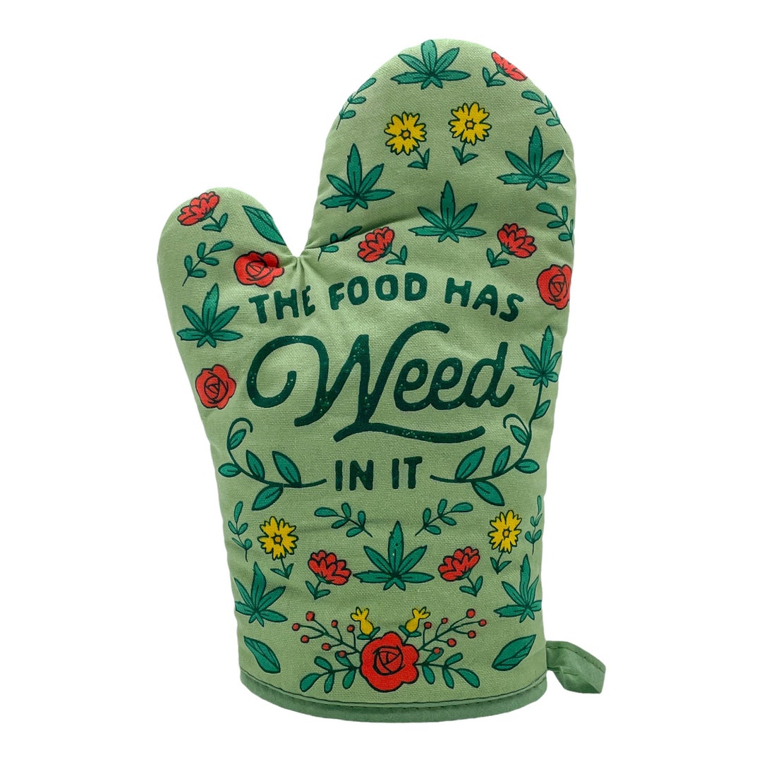 Food Has Weed in It Oven Mitt, Housewarming Gift, Pot Holder, Christmas  Gift, Hostess Gift, Funny Oven Mitts, Weed Gifts, Weed Aprons 