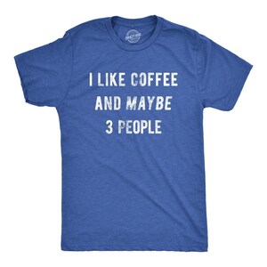 Sarcastic Coffee T-Shirt, Caffeine Addict Tee, Funny Gift Heather Royal