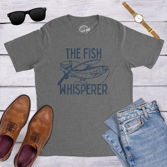 Mens Fishing T Shirt, Funny Fishing Shirt, Fishing Graphic Tee, Fisherman  Gifts, Present for Fisherman, the Fish Whisperer 