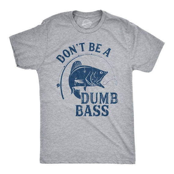 Fathers Day Fishing T shirt, Humor Angling Shirt, Punny Gag Meme Fisherman Loose Fit Tee, Joke Fishing Gifts, Dont Be A Dumb Bass Il_570xn