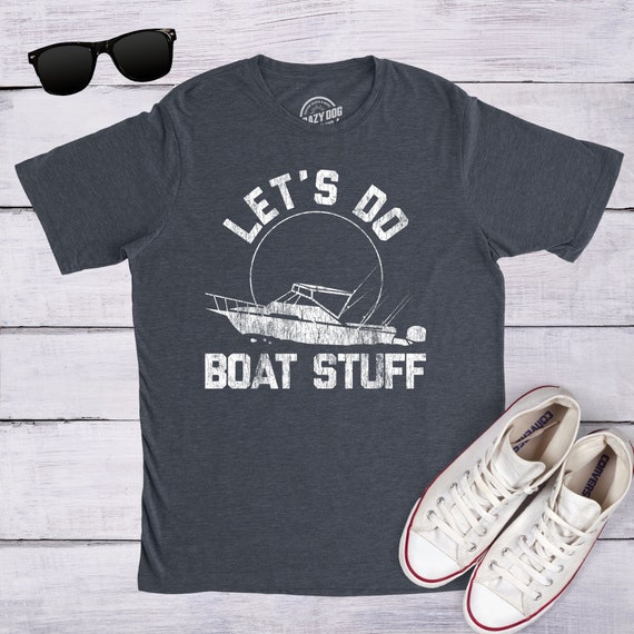 Let's Do Boat Stuff, Lake Life, Sarcastic Shirt, Funny Nautical