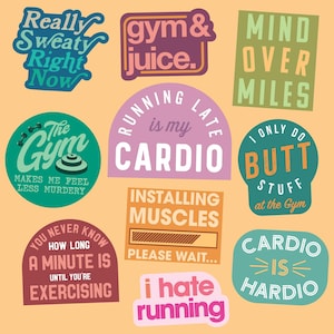 May include: A set of ten colorful motivational stickers with fitness and workout quotes. The stickers feature phrases like "Really Sweaty Right Now", "Gym & Juice", "Mind Over Miles", "The Gym Makes Me Feel Less Murdery", "Running Late Is My Cardio", "I Only Do Butt Stuff At The Gym", "You Never Know How Long A Minute Is Until You're Exercising", "Installing Muscles Please Wait", "I Hate Running", and "Cardio Is Hardio".