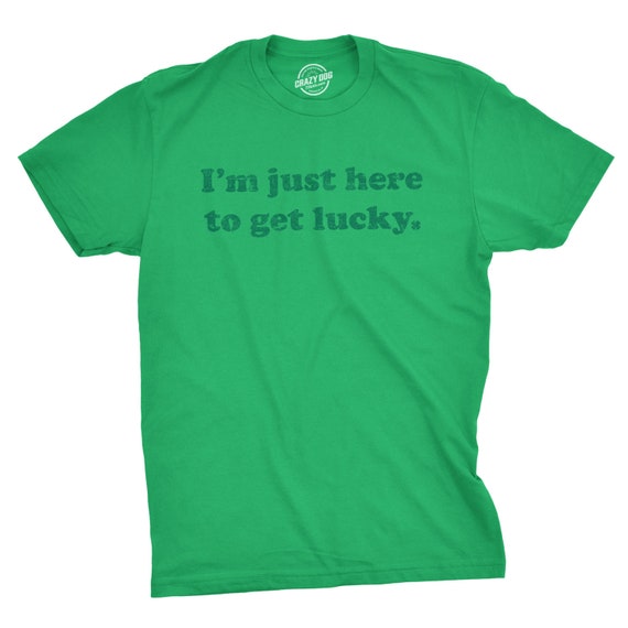 Im Just Here To Get LUCKY, Bachelor Party Shirts, Funny St Patricks Day Shirt Men, Joke Humor Drinking Night Out Party Shirt Il_570xn