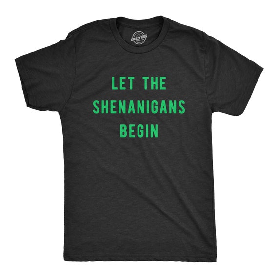Let The SHENANIGANS Begin, Saint Patricks Day Shirt, Shenanigans Shirt, Lucky Green shirt,Shamrock Shirt Mens,Clover Shirt, Funny Shirts Il_570xn