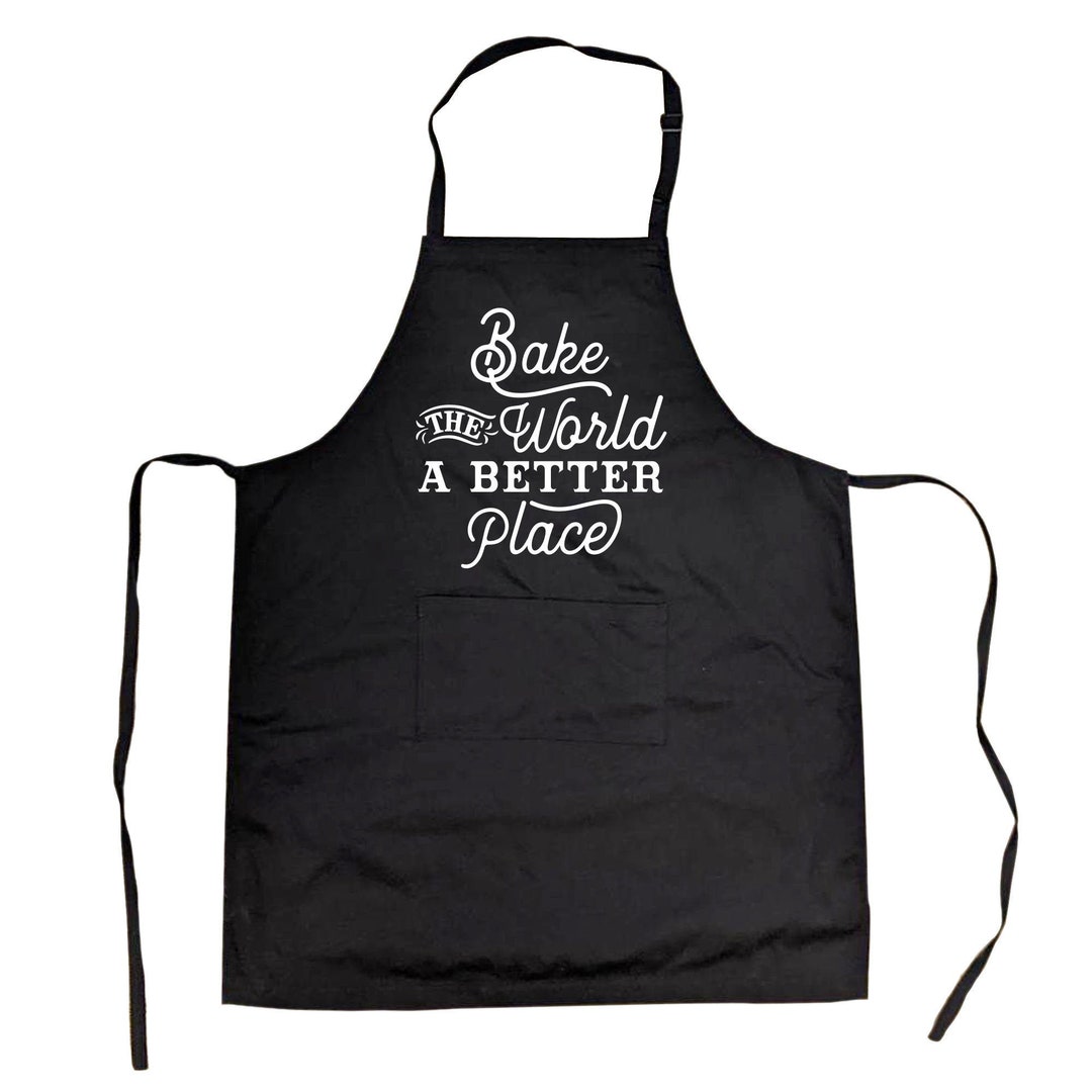 Funny Baking Apron, Bake the World A Better Place, Funny Aprons Apron