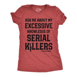 Excessive Knowledge Of Serial Killers, I Heart True Crime Shirt, Murderino Shirts, Murder Shirts, True Crime Lover Gifts, Knife Shirts