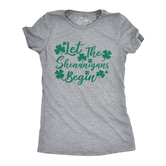 Let The SHENANIGANS Begin, St Patrick Day Shirt, Luck Of The Irish Green Clover Shirt Woman, Ireland Tee Woman, Funny Shirts Women, V 2 Il_570xn