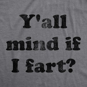 Camiseta con la frase "¿Les importa si me tiro un pedo?", regalo divertido y humorístico. imagen 3