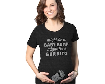 Might Be A Baby Bump, Might Be A Burrito Shirt, Maternity Shirts, Funny Pregnant Shirt, Cute Maternity Shirt, Baby Announcement Shirt