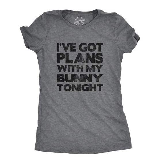 Ive Got Plans With My Bunny Tonight Shirt, Sarcastic Easter Rabbit Shirt, Womens Happy Easter Shirt With Joke On, Humor Quote Girls Tee Il_570xn