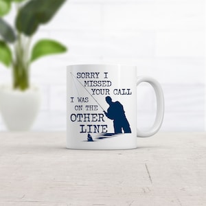 Offensive Fishing Mug, Humorous Fishing Mugs, Rude Fishing Coffee Cup,Sorry I Missed Your Call, On Other Line, Fathers Day, Fishing Gifts,
