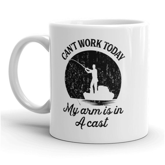 Offensive Fishing Mug, Humorous Fishing Mugs, Rude Fishing Coffee Cup, Can't Work Today, My Arm Is In A Cast, Fathers Day, Fishing Gifts Il_570xn