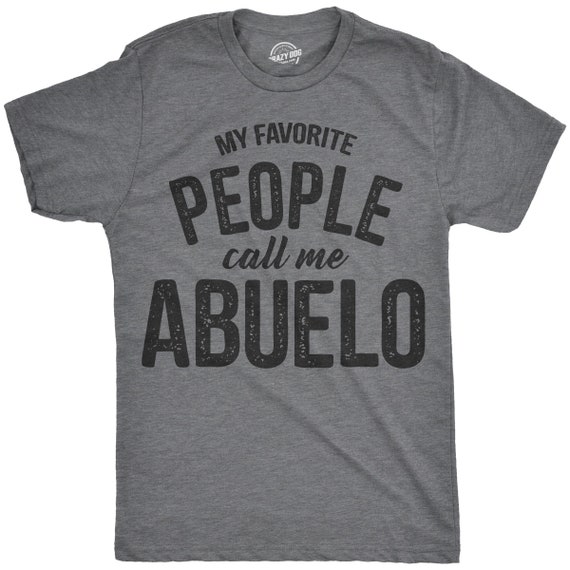 My Favorite People Call Me Abuello T-Shirt My Favorite People Call Me Abuello T-Shirt