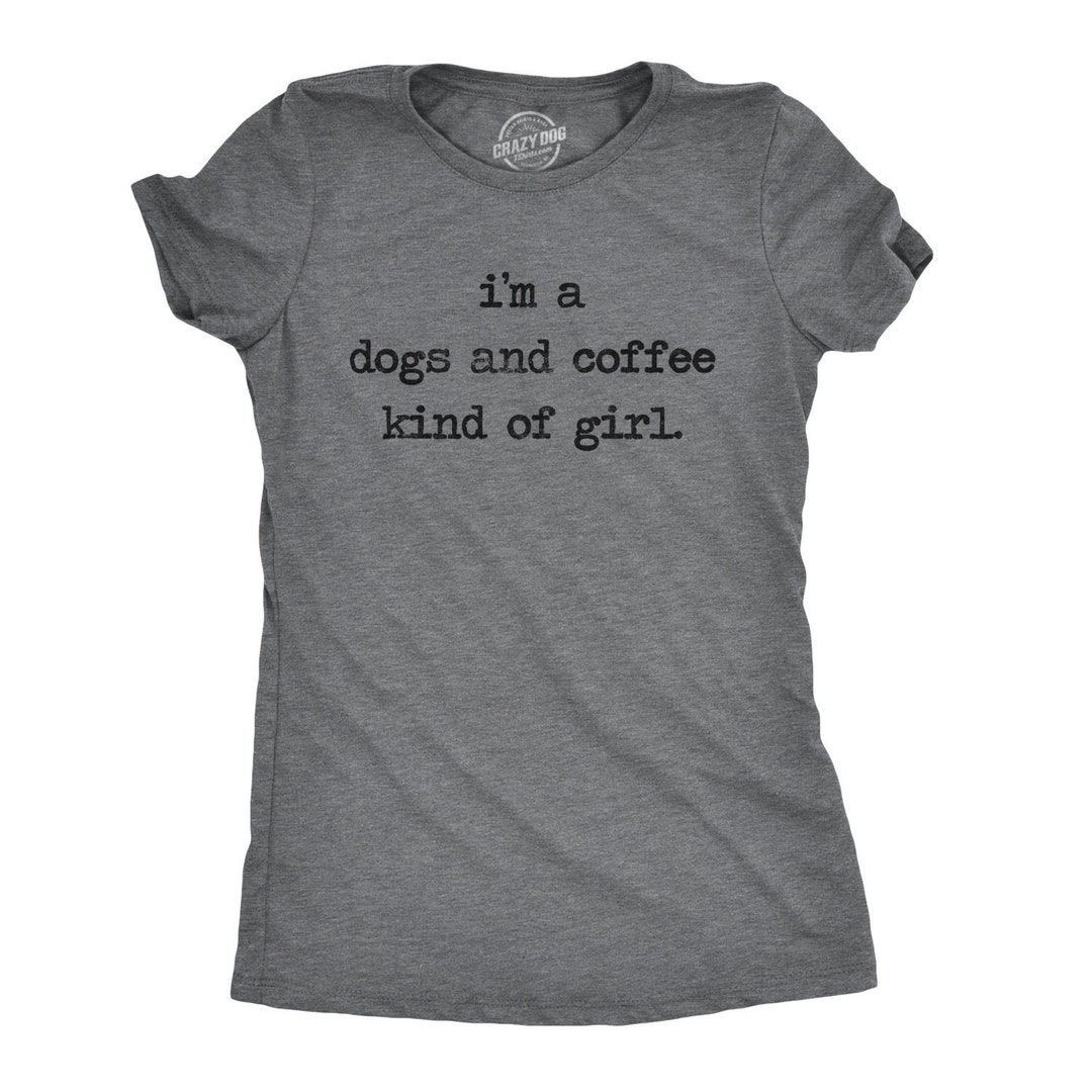 Funny Dog Shirt Coffee Shirt Womens Dog Shirt Dog Puppy - Etsy