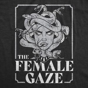 May include: A black and white illustration of Medusa, a mythical Greek figure with snakes for hair, in a vintage-style frame. The text "THE FEMALE GAZE" is printed below the image.