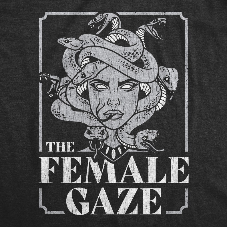May include: A black and white illustration of Medusa, a mythical Greek figure with snakes for hair, in a vintage-style frame. The text "THE FEMALE GAZE" is printed below the image.