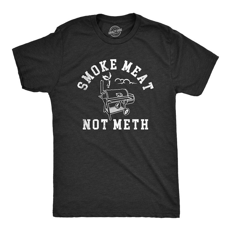 BBQ Dad T-Shirt, Smoke Meat Not Meth, Funny Grilling Shirt T-Shirt