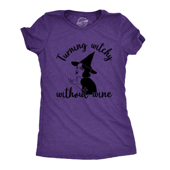 Turning Witchy Without Wine , Witch Tshirt, Halloween Shirts, Witch Wine, Funny Halloween TShirt, Halloween Drinking Shirt, Funny Wine Shirt Il_570xn