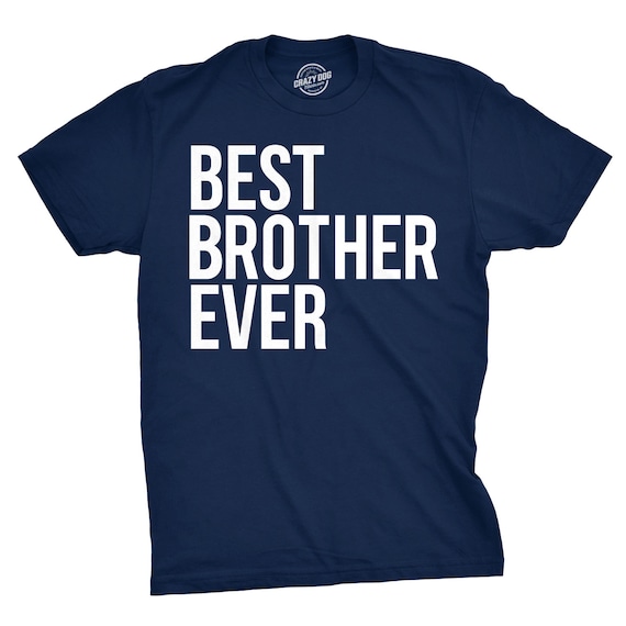 Best Brother Ever Shirt, Brother Gift Ideas, Funny Gift For Brother