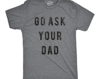 Camiseta divertida para mamá, pregunta a tu papá (unisex)