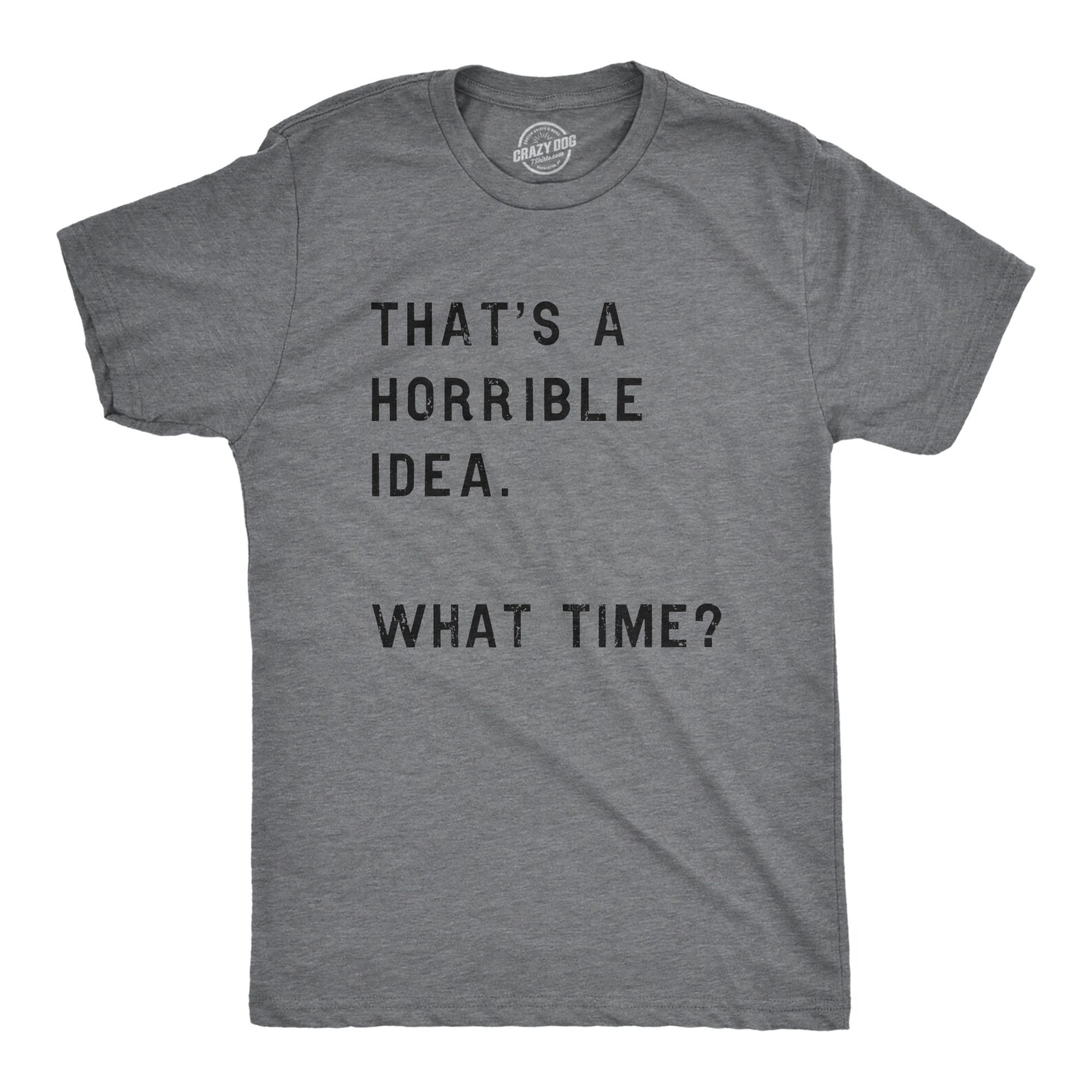 Funny Shirt Men Thats A Horrible Idea What Time Mens Shirt - Etsy