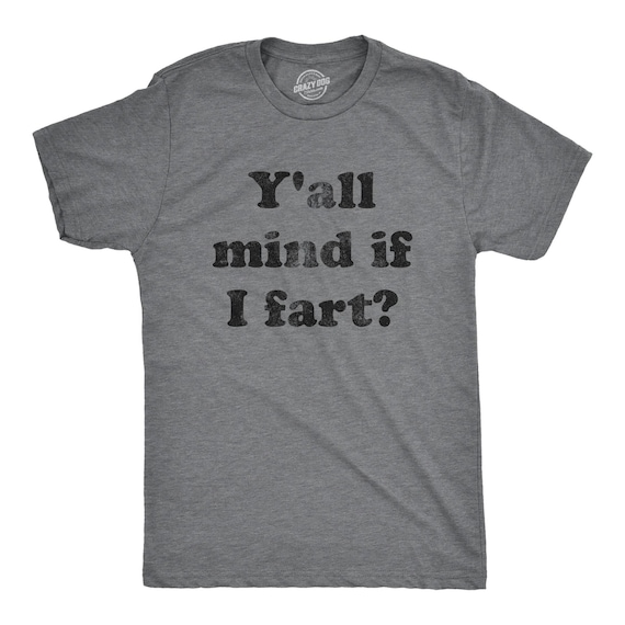 Y'all Mind If I Fart T-Shirt, Funny Humor Gift