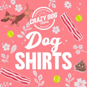 May include: Pink background with white text that reads "Dog Shirts".  The text is in a large, bold font.  There are illustrations of a dachshund wearing a scarf, tennis balls, bacon, and a cartoon poop emoji.