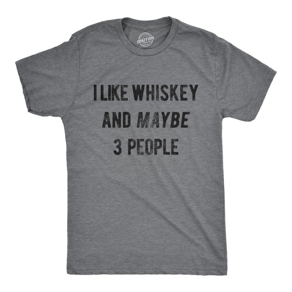 Sarcastic Whiskey Shirt, Whiskey Lovers Gifts, Funny Whiskey Tee, Funny Christmas Drinking Mens Shirts, I Like Whiskey And Maybe 3 People Il_570xn