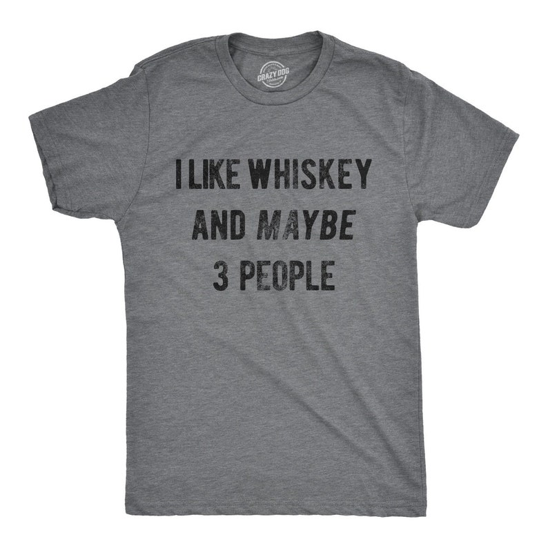 Sarcastic Whiskey Shirt, Whiskey Lovers Gifts, Funny Whiskey Tee, Funny Christmas Drinking Mens Shirts, I Like Whiskey And Maybe 3 People image 2