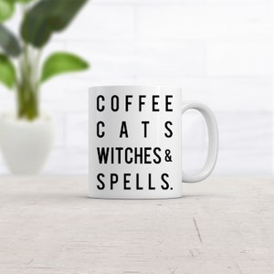 Funny Halloween Mug, Humorous Mugs, Mother&#39;s Day, Coffee Mugs, Coffee Cats Witches and Spells, Halloween Mugs,Funny Coffee Mugs, Witch Mugs
