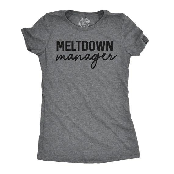 Sassy Shirts Women, Crazy Shirt, Shirts With Funny Sayings, Funny Womens Shirt, Offensive Shirt, Meltdown Manager, Mother's Day Gifts Il_570xn