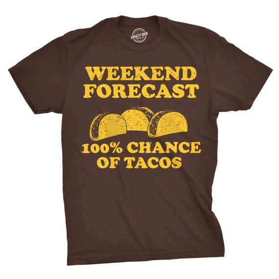 Funny Taco Shirt, Weekend Forecast, Mens Mexican Party Tee