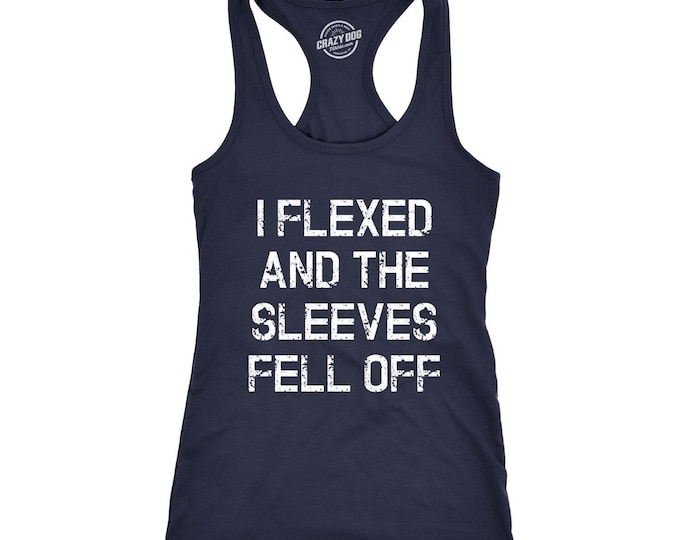 Funny Workout Tank Top Women: I Flexed And The Sleeves Fell Off