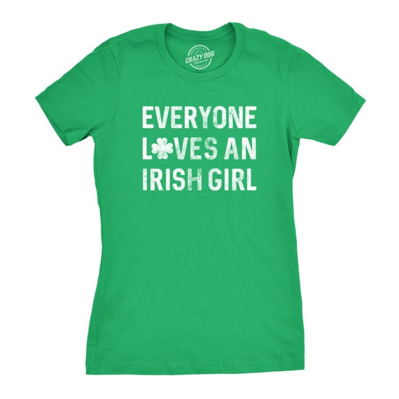 Everyone Loves An Irish Girl, St Patrick Day Shirt, Lucky Green Irish shirt, Ireland Shamrock Tee Woman, Clover Shirt, Funny Shirts Womens Il_570xn