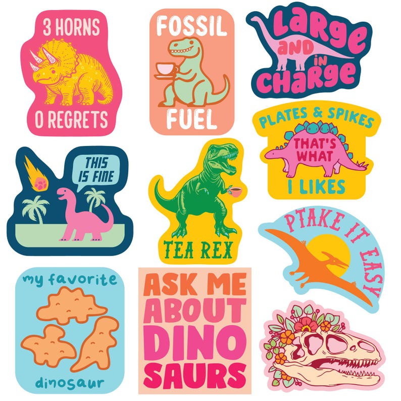 May include: A collection of colorful dinosaur-themed stickers. Designs include a triceratops, a T-Rex with a teacup, and a dinosaur skeleton with floral accents. Text includes "3 Horns, 0 Regrets", "Fossil Fuel", and "Ask Me About Dino Saurs".
