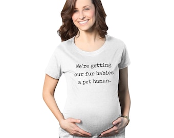 Camiseta divertida de maternidad, Bebés peludos, Mascota humana, Anuncio de embarazo