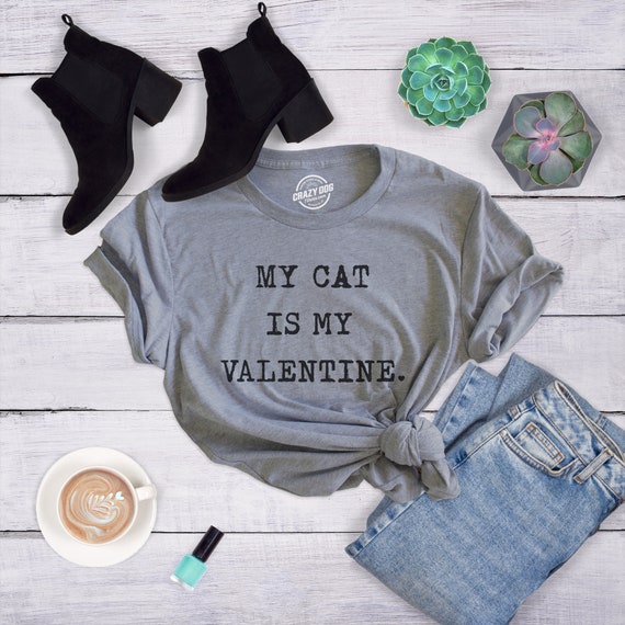 My Cat Is My Valentine T Shirt, Funny Womens Cat Tshirts, Cat Lover Gift, Kitty Mom Shirt, Joke Cat Tees Woman, Single On Valentines Il_570xn