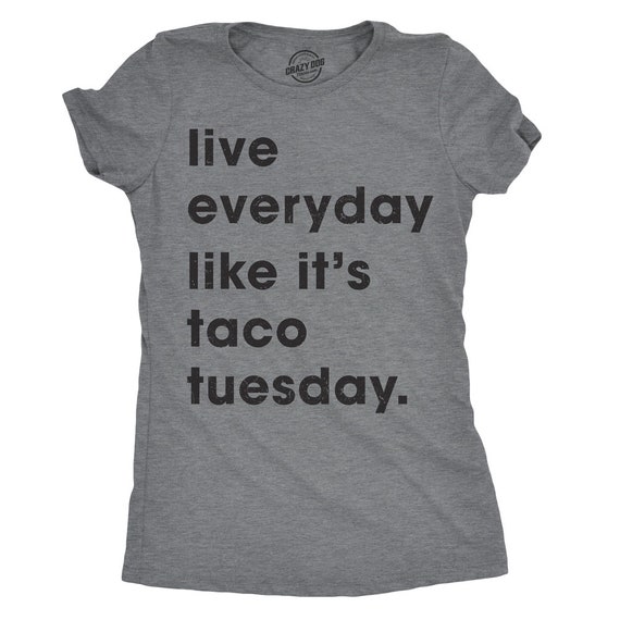 Taco Tuesday Shirt, Funny Everyday Tee, Mexican Foodie