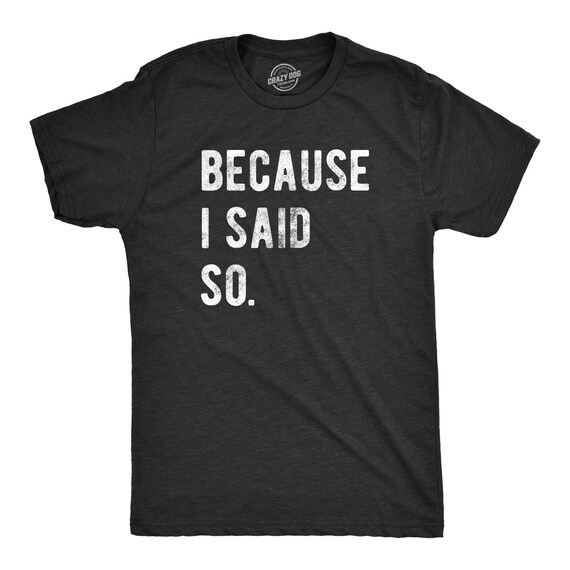 Tired Dad Shirt Because I Said So Funny Mens Shirt Funny - Etsy