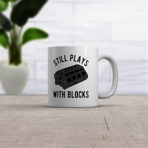 Offensive Mechanic Mug, Funny Mechanic Mugs, Rude Car Guy Coffee Cup, Still Plays With Blocks, Engine Guy, Father&#39;s Day Gifts, Car Guy Mugs