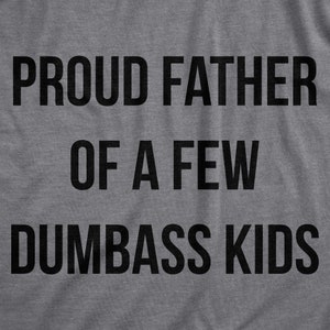 Proud Father Of A Few Dumbass Kids, Workout Shirt, Mens Funny Shirt, Funny Gym Shirt, Dad Shirts, Fathers Day Gift, Funny Shirts For Dad image 4