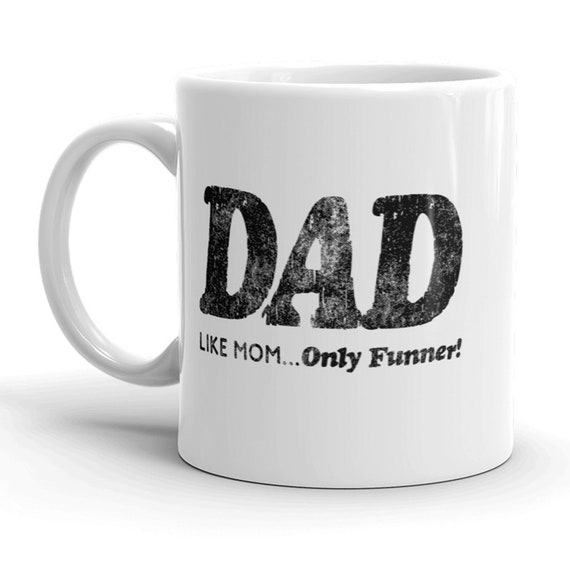 Fathers Day Gift, Funny Dad Coffee Mug With Saying, Funny Work Mug, Joke Quote Fathers Day Cup, 11 Oz Ceramic, Dad Like Mom Only Funner Il_570xn