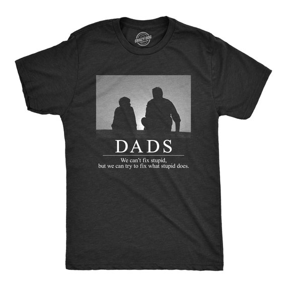 Dad's We Can't Fix Stupid Shirt, Fix What Stupid Does, Rude Shirts Men, Sarcastic T Shirt,Fathers Day, Dad Shirts, Funny Dad Shirts Il_570xn