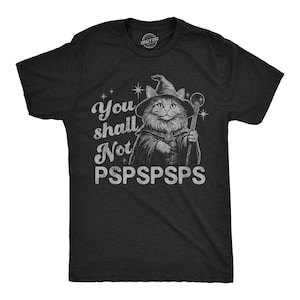 You Shall Not PSPSPSPS, Cat Lover Gifts, Cat Dad Birthday, Funny Father&#39;s Day Shirt, Cat Shirts, Cat Dad Shirts, Indoors, Wizard Cat Shirts