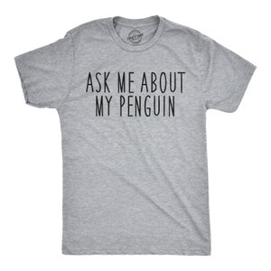 Penguin Shirt, Ask Me About My Penguin, Funny Shirt, Mens Funny T Shirt, Flip Shirt, Mens Cool Shirt, Penguin Flip Shirt, Funny Shirts image 2