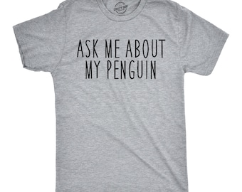 Funny Penguin Shirt: Ask Me About My Penguin, Mens T-Shirt