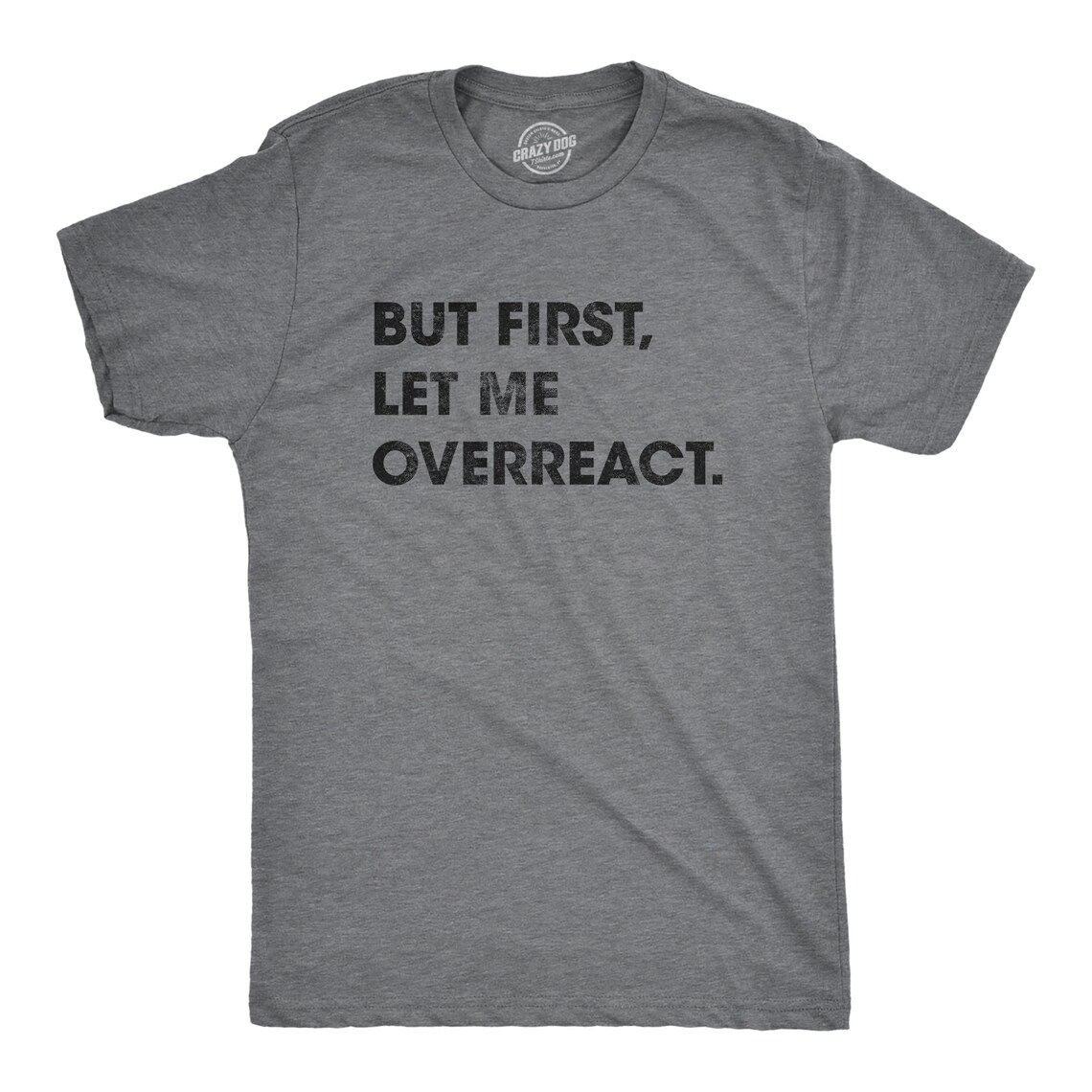 Funny Sarcastic Men's T-shirt, but First Let Me Overreact - Etsy