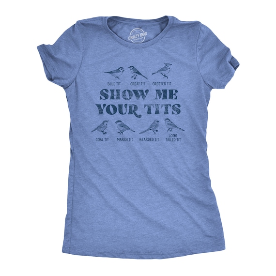 Show Me Your Tits Bird Shirts Tits Shirts Cute Bird Shirt Farm Owners T Funny Shirts