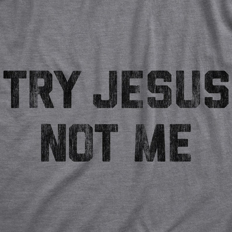 Try Jesus Not Me Shirt, Funny Religious Tee image 2